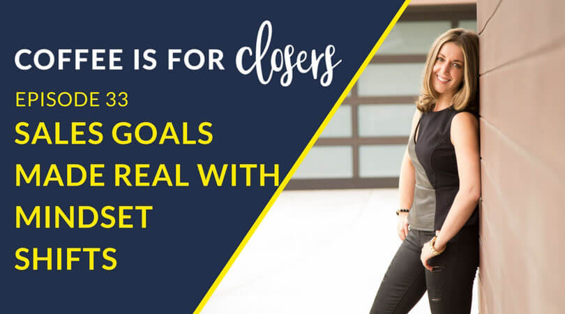 Episode 33 Live Show: Sales Goals Made Real with Mindset Shifts