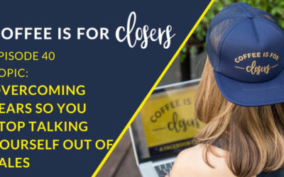 Episode 40 Live Show: Overcoming Fears So You Stop Talking Yourself Out of Sales