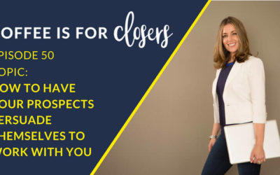 Episode 50 Live Show: How to Have Your Prospects Persuade Themselves to Work With You