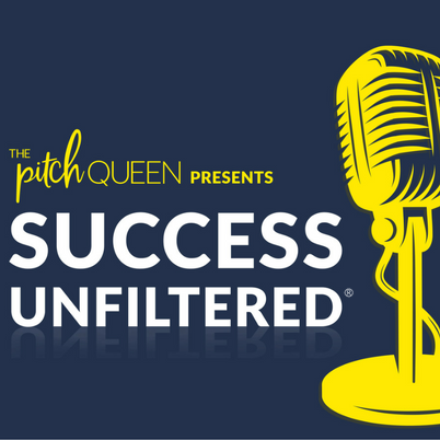 The Pitch Queen Podcast: Success Unfiltered