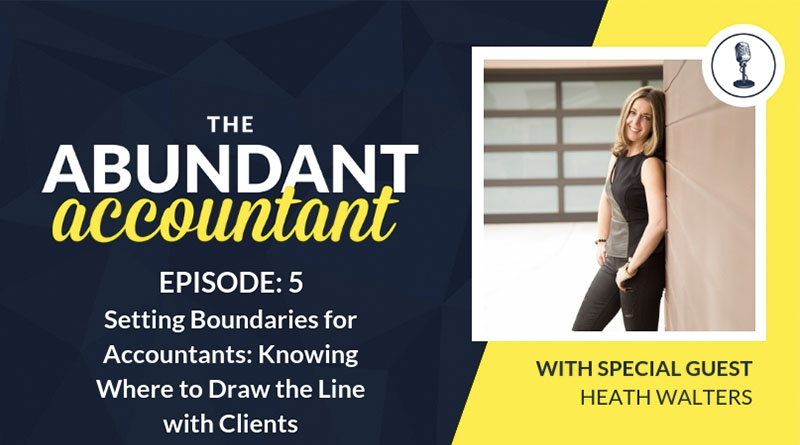 Setting Boundaries for Accountants: Knowing Where to Draw the Line with Clients | Episode 5