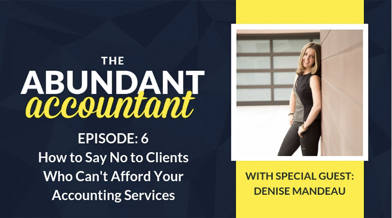 How to Say No to Clients Who Can’t Afford Your Accounting Services | Episode 6