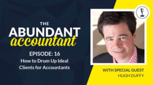 How to Drum Up Ideal Clients for Accountants | Episode 16
